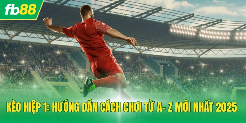 Kèo Hiệp 1